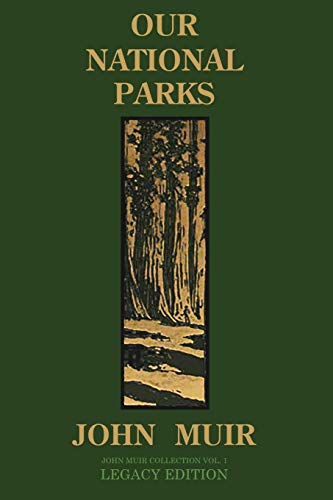Our National Parks (Legacy Edition): Historic Explorations Of Priceless American Treasures (The Doublebit John Muir Collection, Band 1) von Doublebit Press
